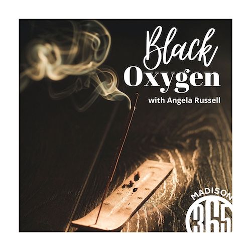 Black Oxygen (in partnership with Madison365) | Madison